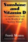 Sunshine And Vitamin D - Frank Murray,  Foreword by Ronald L. Hoffman