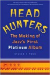 Head Hunters: The Making of Jazz's First Platinum Album - Steven F. Pond