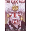The Elric Saga Part IV (Elric & Oona Von Bek, #1-3) - Michael Moorcock
