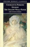 The Yellow Wall-Paper and Other Stories - Charlotte Perkins Gilman, Robert Shulman