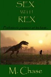 SEX WITH REX (Dinosaur Erotica) - M. Chase