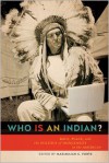 Who Is an Indian?: Race, Place, and the Politics of Indigeneity in the Americas - Maximilian Christian Forte