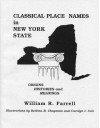 Classical Place Names in New York State: Origins, Histories and Meanings - William R. Farrell