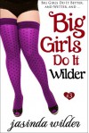 Big Girls Do It Wilder - Jasinda Wilder