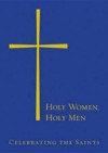 Holy Women, Holy Men: Celebrating the Saints - Church Publishing