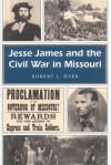 Jesse James and the Civil War in Missouri - Robert L. Dyer