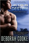 Kiss of Destiny - Deborah Cooke