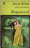 Dragonwyck - Anya Seton