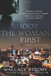 Shoot the Woman First - Wallace Stroby