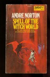 Spell of the Witch World  - Andre Norton