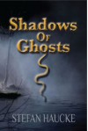 Shadows of Ghosts - Stefan Haucke