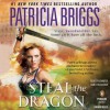 Steal the Dragon  - Jennifer James Bradshaw, Patricia Briggs