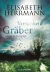 Versunkene Gräber: Kriminalroman - Elisabeth Herrmann