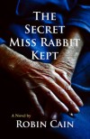 The Secret Miss Rabbit Kept - Robin Cain