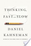 Thinking, Fast and Slow - Daniel Kahneman