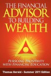The Financial Advisor to Building Wealth - Summer 2011 Edition: Pursuing Prosperity with Financial Education - Thomas Herold