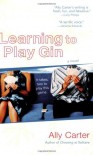 Learning to Play Gin - Ally Carter