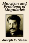 Marxism And Problems Of Linguistics - Joseph Stalin