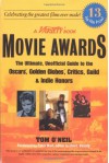 Movie Awards: The Ultimate, Unofficial Guide to the Oscars, Golden Globes, Critics, Guild & Indie Honors - Tom O'Neil, Thomas O'Neil, Peter Bart