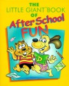 The Little Giant Book of After School Fun - 