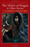 The Witch Of Prague & Other Stories (Tales Of Mystery & The Supernatural) - Francis Marion Crawford