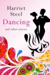 Dancing and Other Stories - Harriet Steel