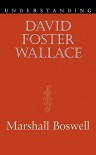 Understanding David Foster Wallace - Marshall Boswell