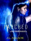 Parched  - Z.L. Arkadie