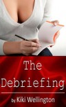 The Debriefing - Kiki Wellington