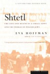 Shtetl: The Life and Death of a Small Town and the World of Polish Jews - Eva Hoffman