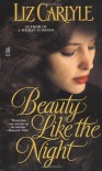 Beauty Like the Night  - Liz Carlyle