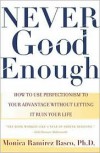 Never Good Enough: How to use Perfectionism to Your Advantage Without Letting it Ruin Your Life - Monica Ramirez Basco