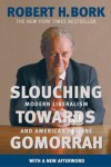 Slouching Towards Gomorrah: Modern Liberalism and American Decline - Robert H. Bork