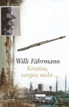 Kristina, vergiss nicht ... - Willi Fährmann