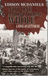 Not One Among Them Whole: A Novel of Gettysburg - Edison McDaniels