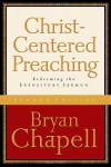 Christ-Centered Preaching: Redeeming the Expository Sermon - Bryan Chapell