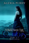 A Dark Faerie Tale Series Omnibus Books 1-3 with Extras - Alexia Purdy
