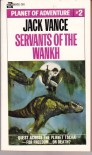 Servants of the Wankh (Tschai: Planet of Adventure, Vol. 2)
Jack Vance