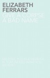 Give a Corpse a Bad Name - Elizabeth Ferrars