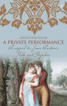 A Private Performance: Continuing Jane Austen's Pride And Prejudice - Helen Halstead