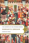 Osman's Dream: The History of the Ottoman Empire - Caroline Finkel