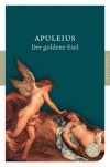 Der Goldene Esel: Roman - Apuleius, August Rode