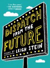 Dispatch from the Future: Poems - Leigh Stein