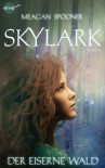 Skylark - Der eiserne Wald  - Meagan Spooner