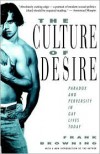 The Culture of Desire: Paradox and Perversity in Gay Lives Today - Frank Browning