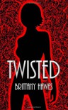 Twisted (Twisted, #1) - Brittany Hawes