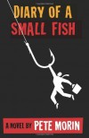 Diary of a Small Fish - Pete Morin