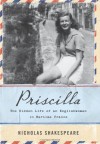 Priscilla: The Hidden Life of an Englishwoman in Wartime France - Nicholas Shakespeare