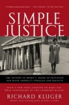 Simple Justice: The History of Brown v. Board of Education and Black America's Struggle for Equality - Richard Kluger