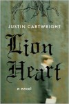 Lion Heart: A Novel - Justin Cartwright